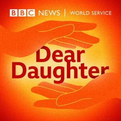 BBC News World Service: Dear Daughter